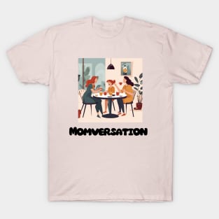 MOMVERSATION, MOTHERS DAY, CUTE DESIGN T-Shirt